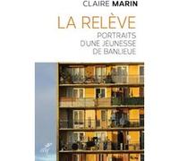 La releve - portraits d'une jeunesse de banlieue Claire Marin (Auteur)
