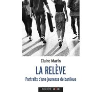 La releve - portraits d'une jeunesse de banlieue - Claire Marin - Lexio Eds - Poche - Essai