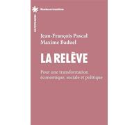 La relève - Pour une transformation économique, sociale et politique - Maxime Baduel - Les Petits Matins - broché - Essai