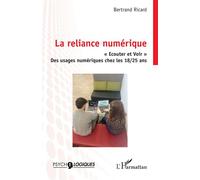 La reliance numérique « Ecouter et Voir » Des usages numériques chez les 18/25 ans - Bertrand Ricard - L'harmattan - broché - Etude