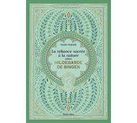 La reliance sacrée à la nature selon Hildegarde de Bingen