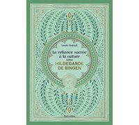 La reliance sacrée à la nature selon Hildegarde de Bingen