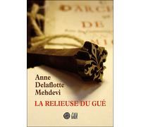 Anne Delaflotte-Mehdevi – La relieuse du gué – Roman – Broché (Actes Sud)