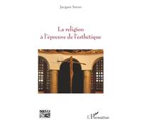 Jacques Sutter – La religion à l’épreuve de l’esthétique – Essai – Broché