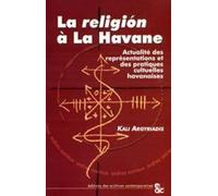 La Religion à la Havane : actualité des représentations et des pratiques cultuelles havanaises