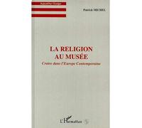 La religion au musee Patrick Michel (Auteur)
