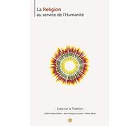La Religion au service de l'Humanité : Essai sur la Tradition – Books on Demand
