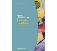 La Religion Au Tribunal - Essai Sur Le Délibéralisme