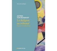 La Religion au tribunal – Essai sur le délibéralisme – Les Éditions Albin Michel