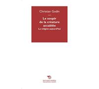 La Religion aujourd'Hui, ou le soupir de la créature accablée