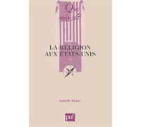 La religion aux États-Unis - Isabelle Richet - Que Sais-Je - Poche - Etude