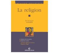 La religion Cicéron, Spinoza, Lucrèce, Bergson, Hegel - Jacqueline Lagrée - Armand Colin - broché - Essai