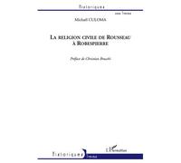 La religion civile de Rousseau à Robespierre - Michaël Culoma - L'harmattan - broché - Etude