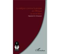 La religion comme business en Afrique Le cas du Bénin - Hippolyte D.A. Amouzouvi - L'harmattan - broché - Etude