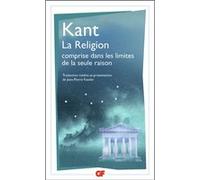 La Religion comprise dans les limites de la seule raison Emmanuel Kant (Auteur), Jean-Pierre Fussler (Edité par), Jean-Pierre Fussler (Traduction)