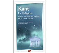 Emmanuel Kant – La Religion comprise dans les limites de la seule raison – Flammarion