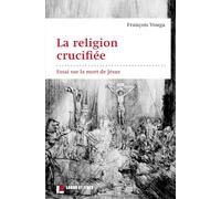 La religion crucifiée: Essai sur la mort de Jésus