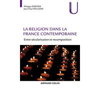 La religion dans la France contemporaine - Entre sécularisation et recomposition: Entre sécularisation et recomposition
