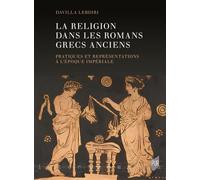 La religion dans les romans grecs anciens: Pratiques et représentations à l'époque impériale