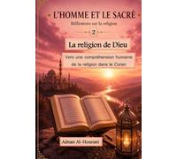 La religion de Dieu 2: Vers une compréhension humaine de la religion dans le Coran