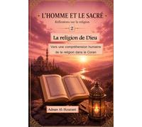 La religion de Dieu 2: Vers une compréhension humaine de la religion dans le Coran