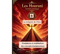 La religion de Dieu 8: Fondations et redéfinition des concepts fondamentaux