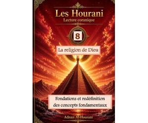 La religion de Dieu 8: Fondations et redéfinition des concepts fondamentaux