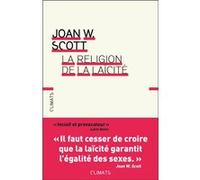 La Religion de la laïcité Joan Wallach Scott (Auteur), Joëlle Marelli (Traduction)