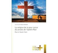 La religion de la peur suivie du procès de l'apôtre Paul