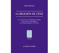 La Religion De L'etat - La Construction De La République Étatique Dans Le Discours Théologiques De L'occident Médiéval (1250-1350)