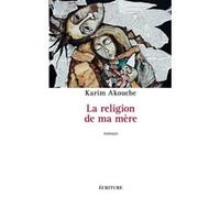 La religion de ma mère Karim Akouche (Auteur)