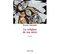 La religion de ma mère - Karim Akouche - Ecriture - broché - Roman