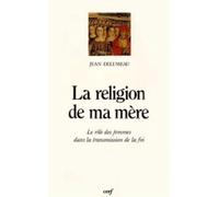 La Religion de ma mère : Le Rôle des femmes dans la transmission de la foi
