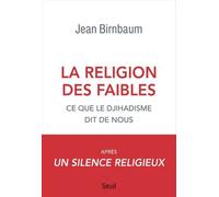 La Religion Des Faibles - Ce Que Le Djihadisme Dit De Nous
