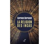 La religion des incas Carmen Bernand (Auteur)