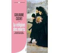 La Religion des morts Guillaume Cuchet (Auteur)