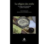 La religion des Orisha Un champ social transnational en pleine recomposition - Kali Argyriadis - Hermann - broché - Livre