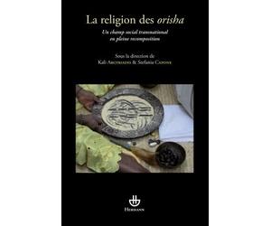 La religion des Orisha Un champ social transnational en pleine recomposition - Kali Argyriadis - Hermann - broché - Livre