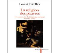 La Religion des pauvres: Les sources du christianisme moderne XVIe-XIXe siècles