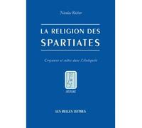 La Religion des Spartiates Croyances et cultes dans l'Antiquité - Nicolas Richer - Belles Lettres - broché - Etude