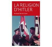 La religion d'Hitler - ARN DE LA CROIX - Racine Eds - broché - Essai