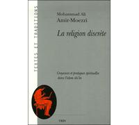 La religion discrète Croyances et pratiques spirituelles dans l'islam shi'ite - Mohammed Ali Amir Moezzi - Vrin - broché - Essai