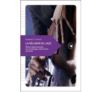 La Religion du jazz - Petite improvisation sur la musique am Petite improvisation sur la musique américaine des origines - Gabriel Conesa - Transboreal - broché - Essai