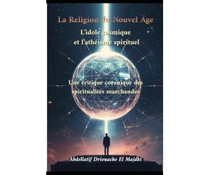 La Religion du Nouvel Âge: L’idole cosmique et l’athéisme spirituel