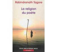 Rabindranath Tagore – La religion du poète – Essai – Poche (Payot)