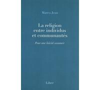 La Religion Entre Individus Et Communautés - Pour Une Laïcité Assumée