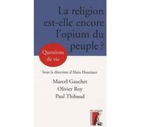 La religion, est-elle encore l'opium du peuple ?