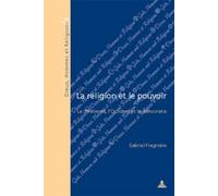 La religion et le pouvoir la chretienté, l'occident et la démocratie