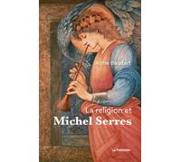 La Religion et Michel Serres - Anne Baudart - Le Pommier - broché - Essai