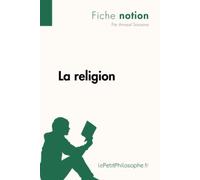 La religion (Fiche notion): LePetitPhilosophe.fr - Comprendre la philosophie